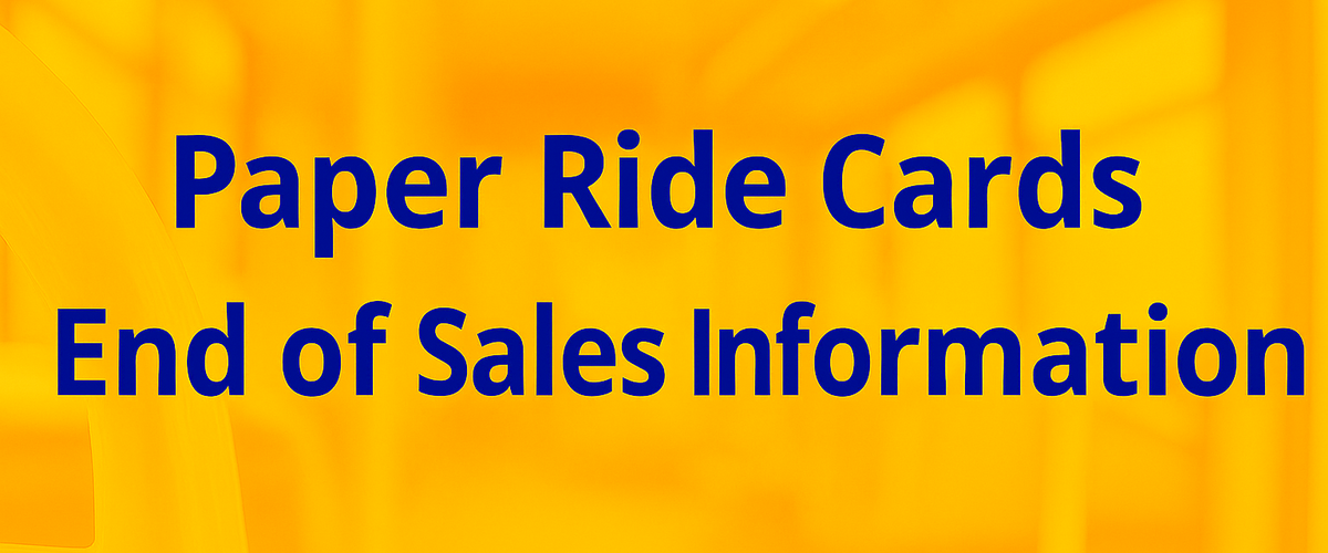 Paper Ride Cards - End of Sales Information